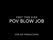 SexieVonKat - First time ever POV blowjob
