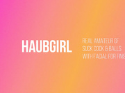Haubgirl - Suck Cock and Balls with Facial for Finish
