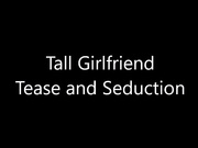 scarlettbelle tall girlfriend tease and seduction
