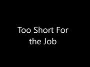 scarlettbelle too short for the job