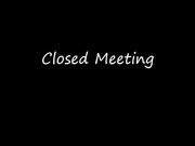 Closed Meeting