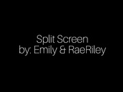 emilylynne - Split Screen Fucking with Rae Riley