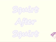 Sweetxmelody Squirt After Squirt
