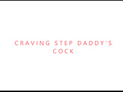 Craving Step Daddys Cock